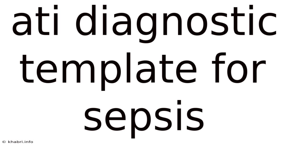 Ati Diagnostic Template For Sepsis