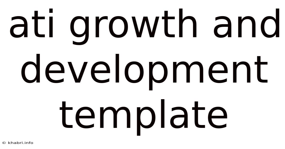 Ati Growth And Development Template