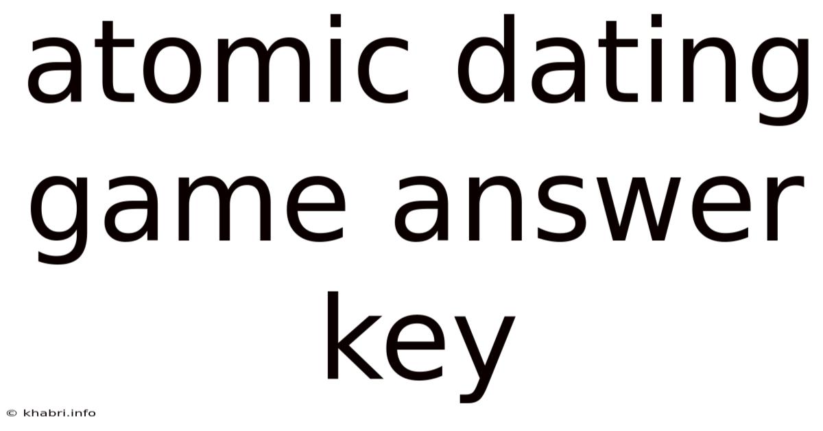 Atomic Dating Game Answer Key