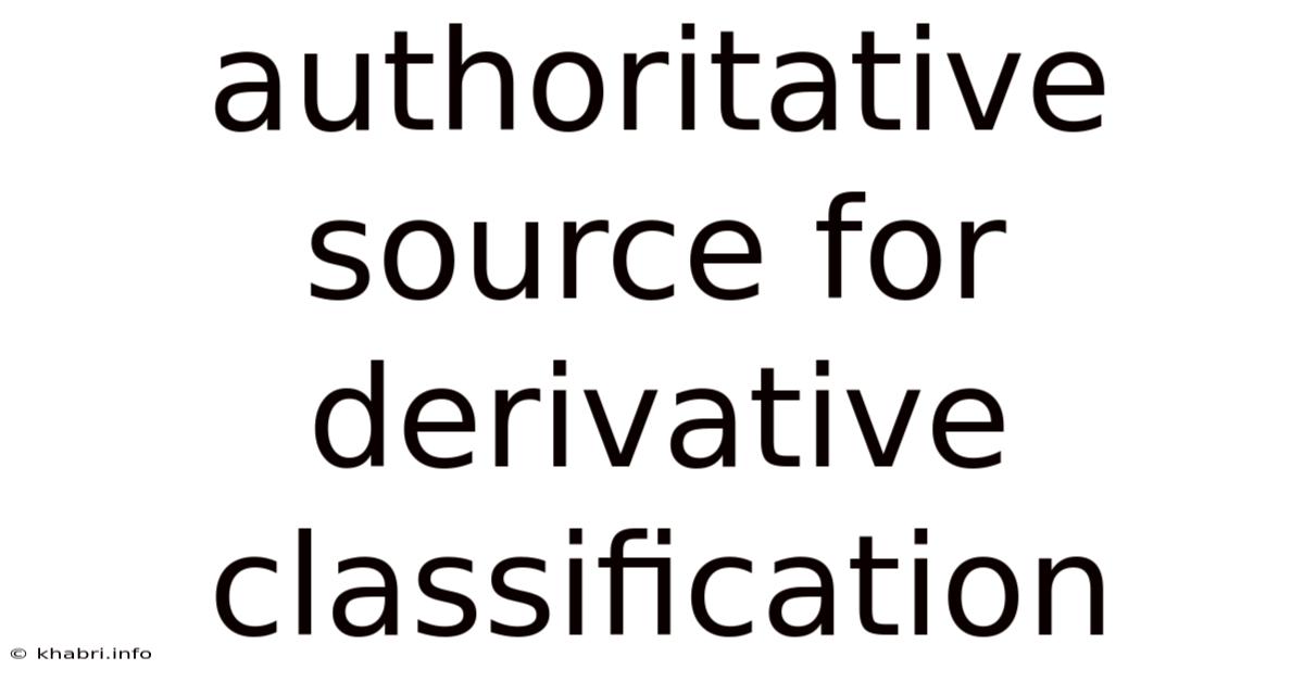 Authoritative Source For Derivative Classification