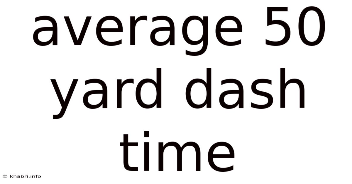 Average 50 Yard Dash Time