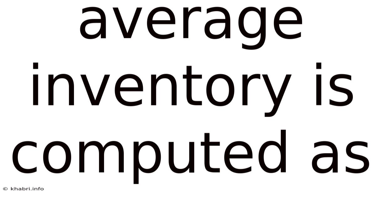 Average Inventory Is Computed As