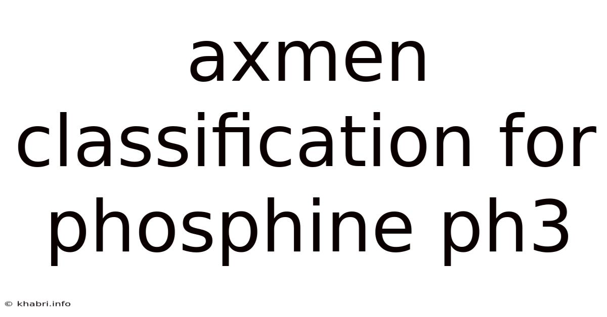 Axmen Classification For Phosphine Ph3