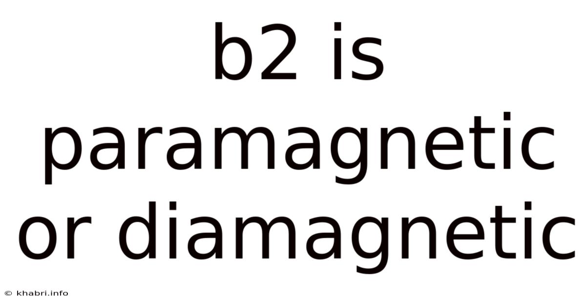 B2 Is Paramagnetic Or Diamagnetic