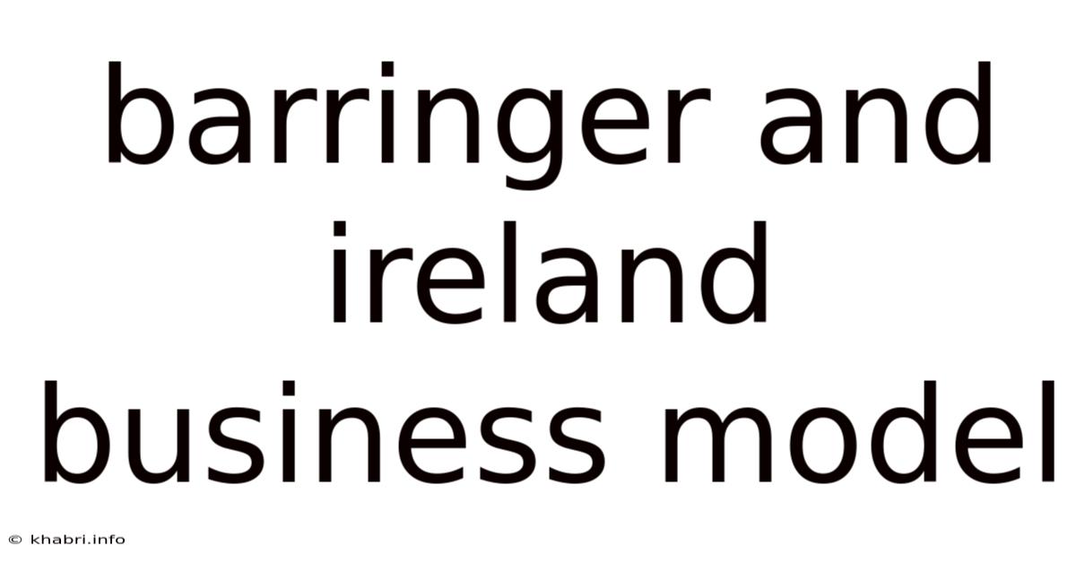Barringer And Ireland Business Model