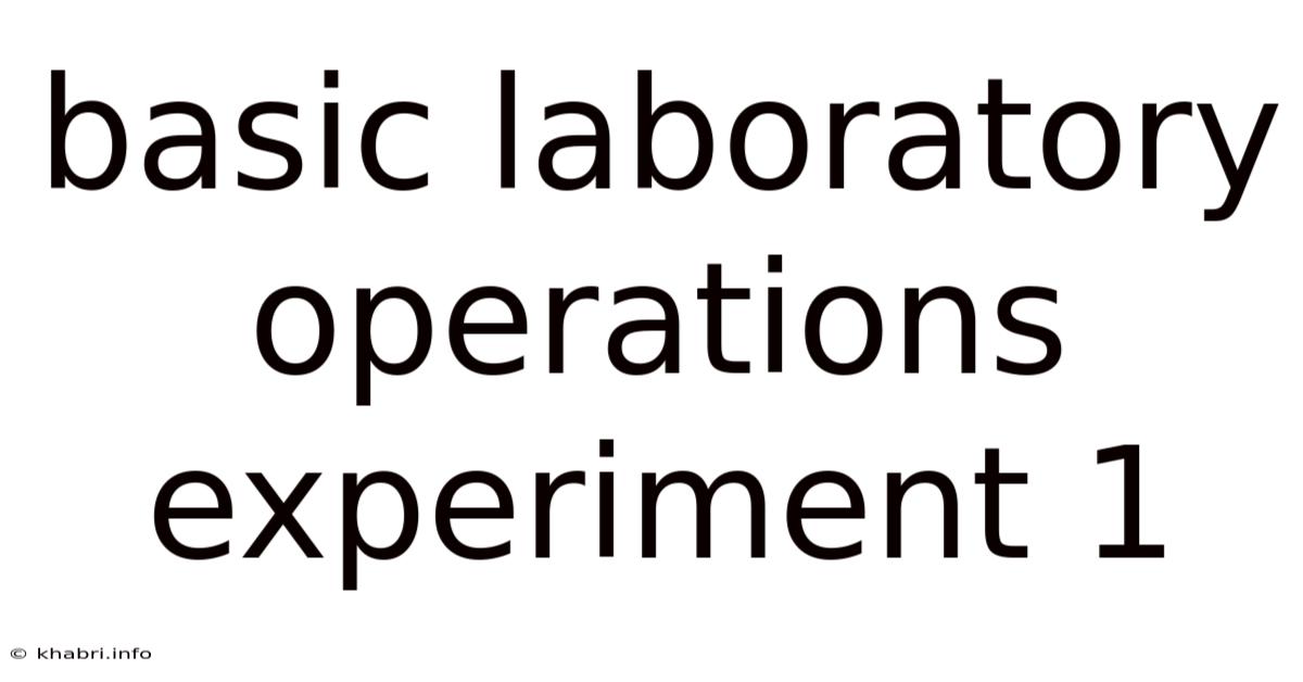 Basic Laboratory Operations Experiment 1