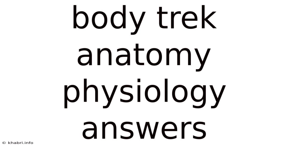 Body Trek Anatomy Physiology Answers