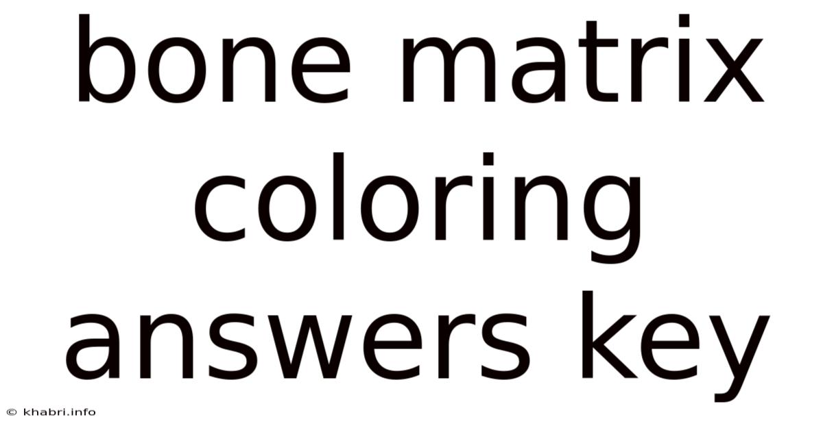 Bone Matrix Coloring Answers Key