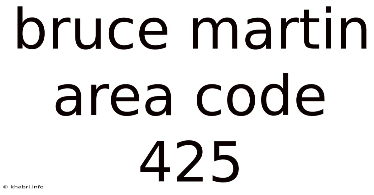 Bruce Martin Area Code 425