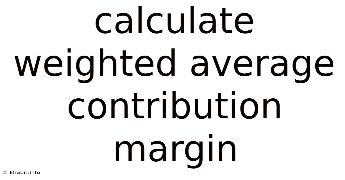Calculate Weighted Average Contribution Margin