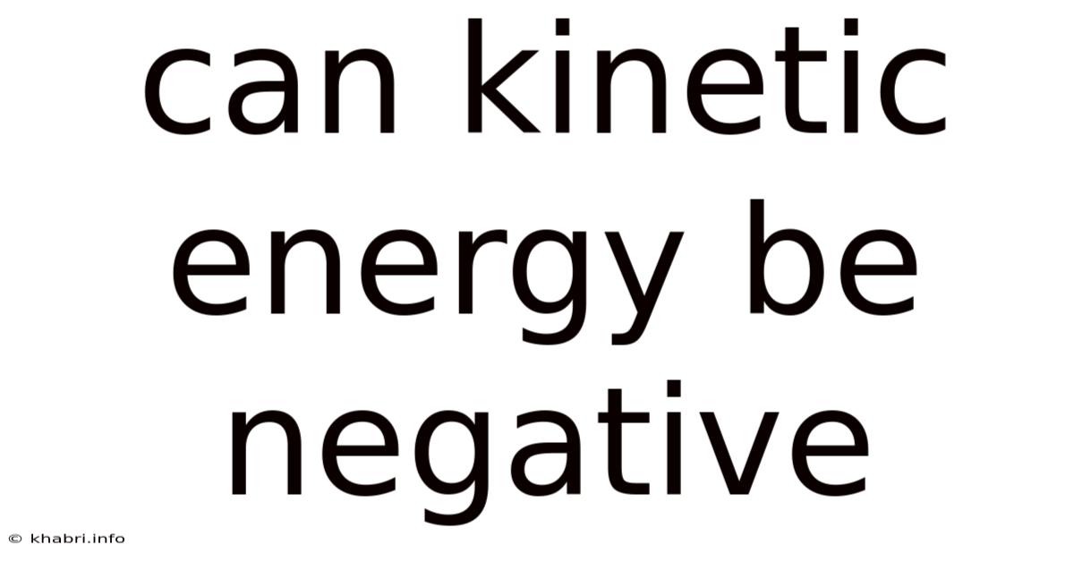 Can Kinetic Energy Be Negative