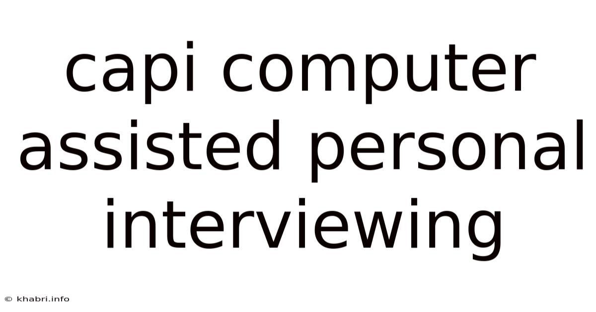 Capi Computer Assisted Personal Interviewing