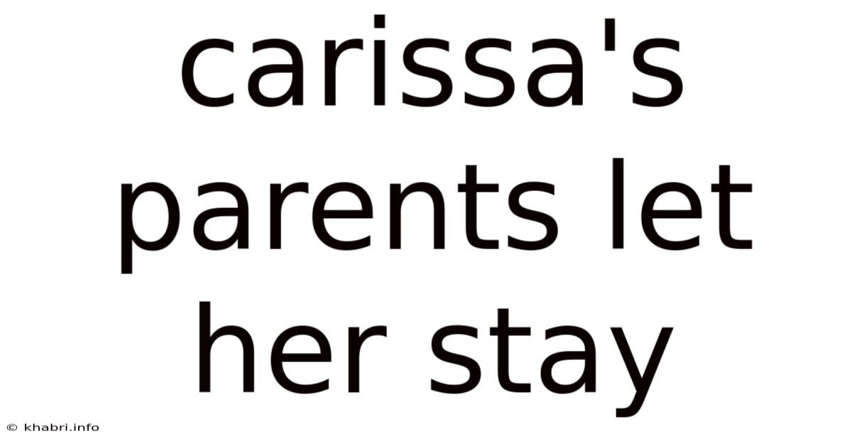 Carissa's Parents Let Her Stay