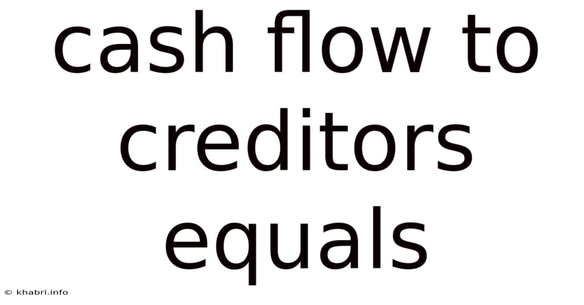 Cash Flow To Creditors Equals