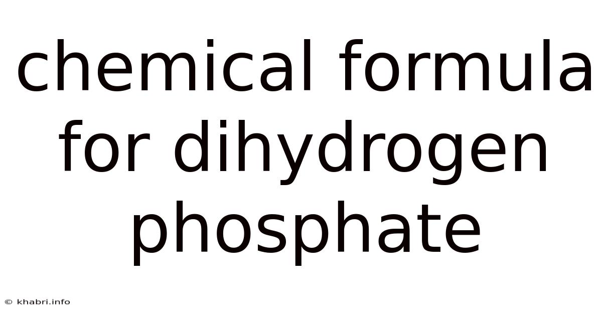 Chemical Formula For Dihydrogen Phosphate