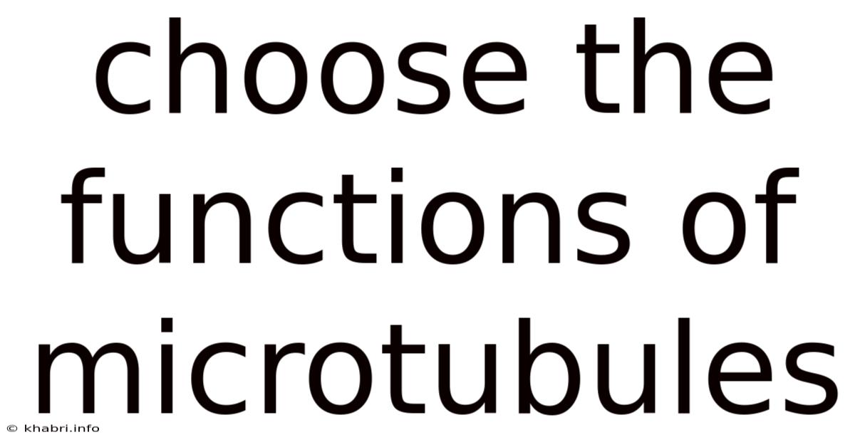 Choose The Functions Of Microtubules
