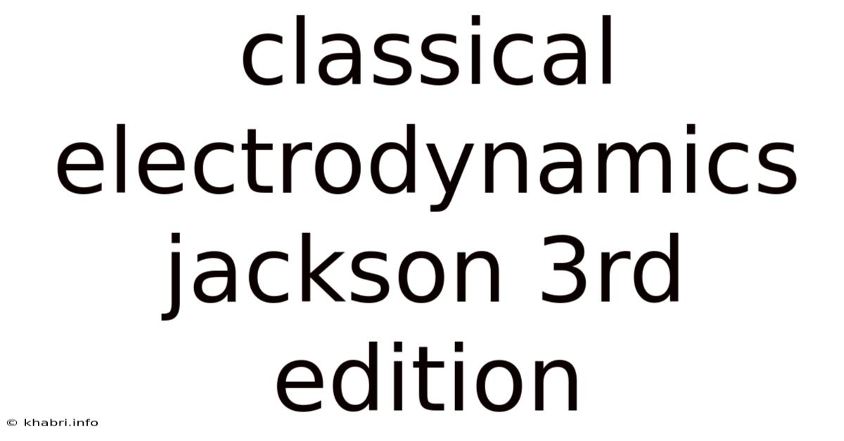 Classical Electrodynamics Jackson 3rd Edition