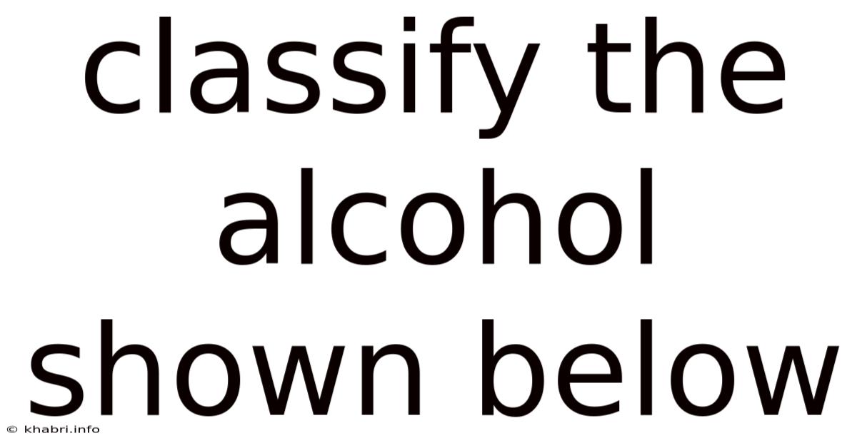 Classify The Alcohol Shown Below