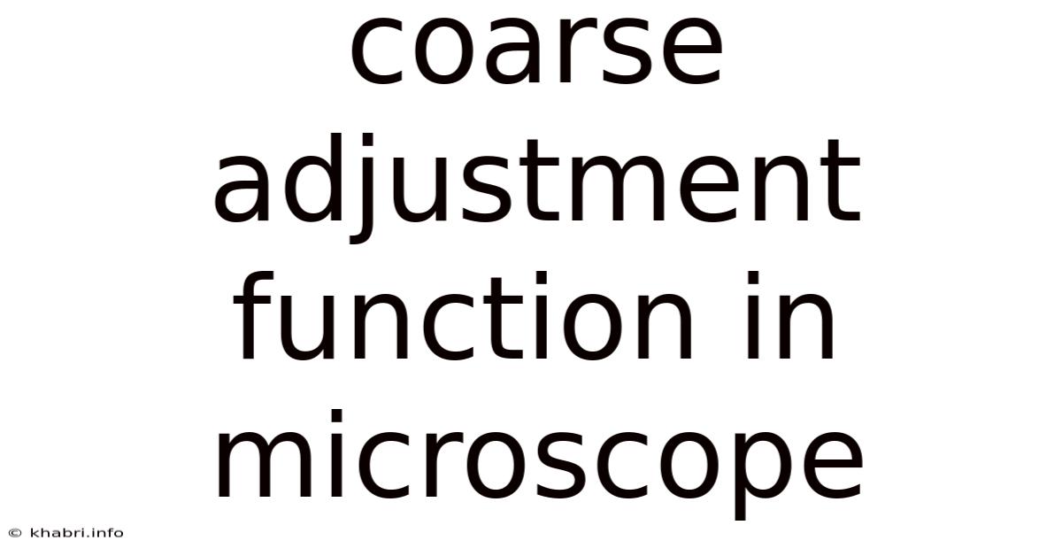 Coarse Adjustment Function In Microscope