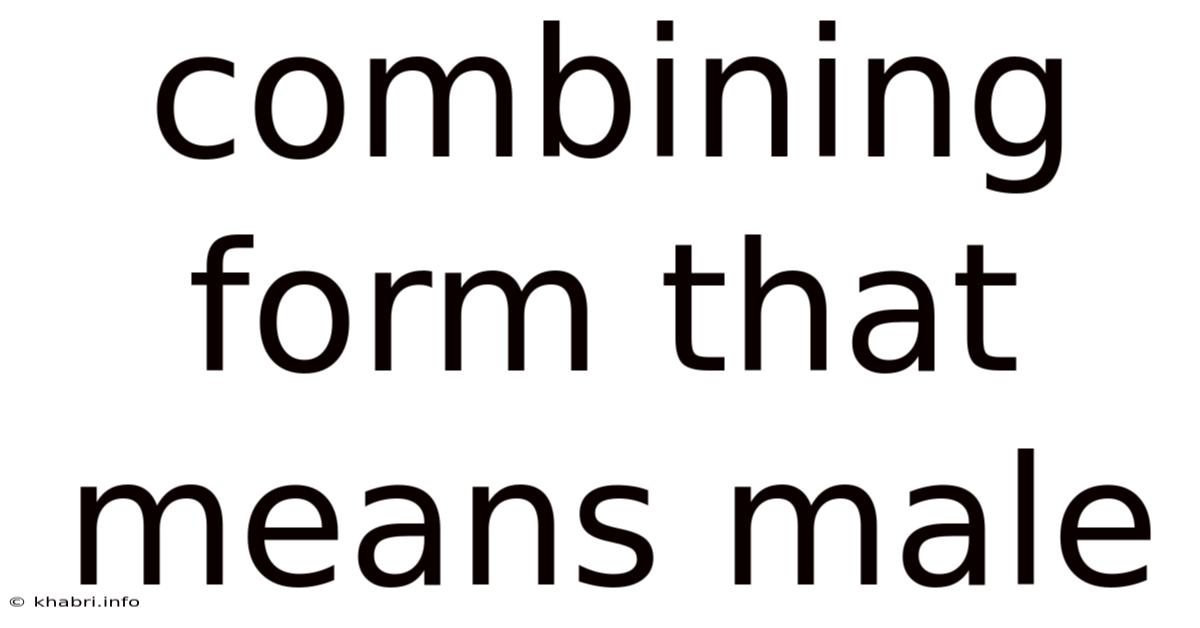 Combining Form That Means Male