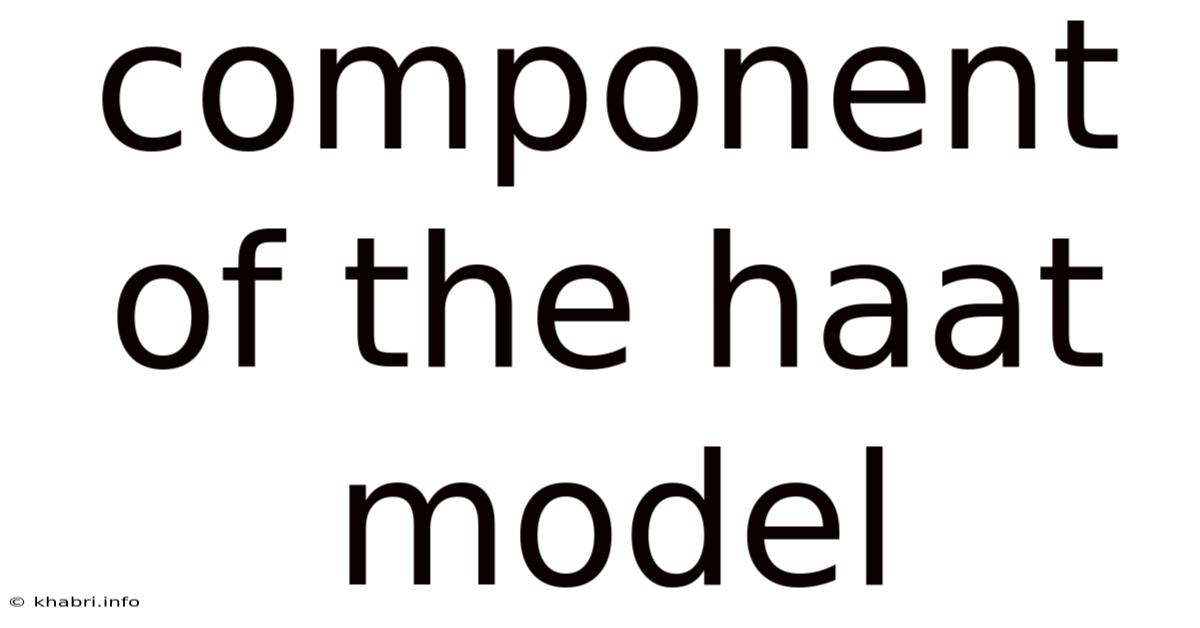 Component Of The Haat Model
