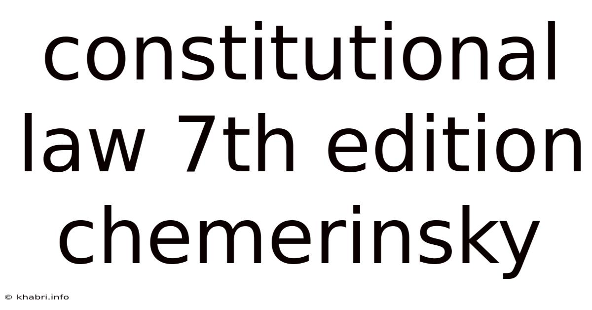Constitutional Law 7th Edition Chemerinsky