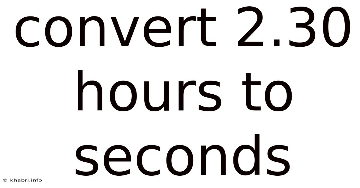Convert 2.30 Hours To Seconds