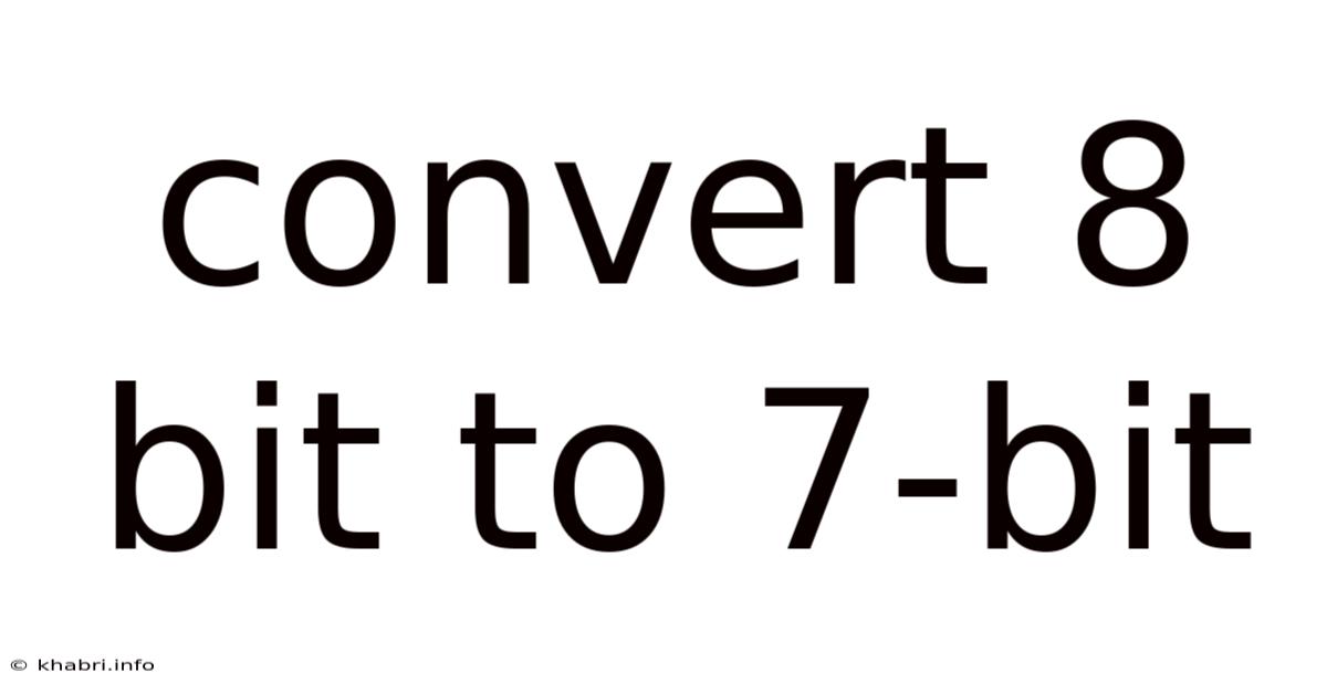 Convert 8 Bit To 7-bit