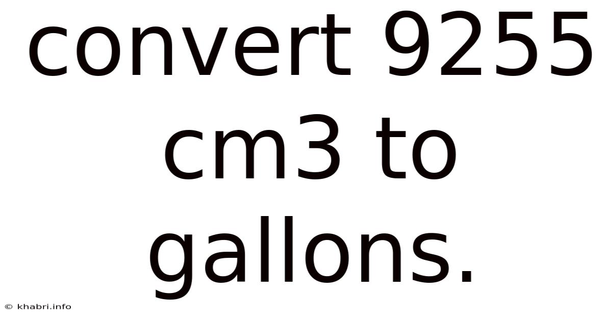 Convert 9255 Cm3 To Gallons.