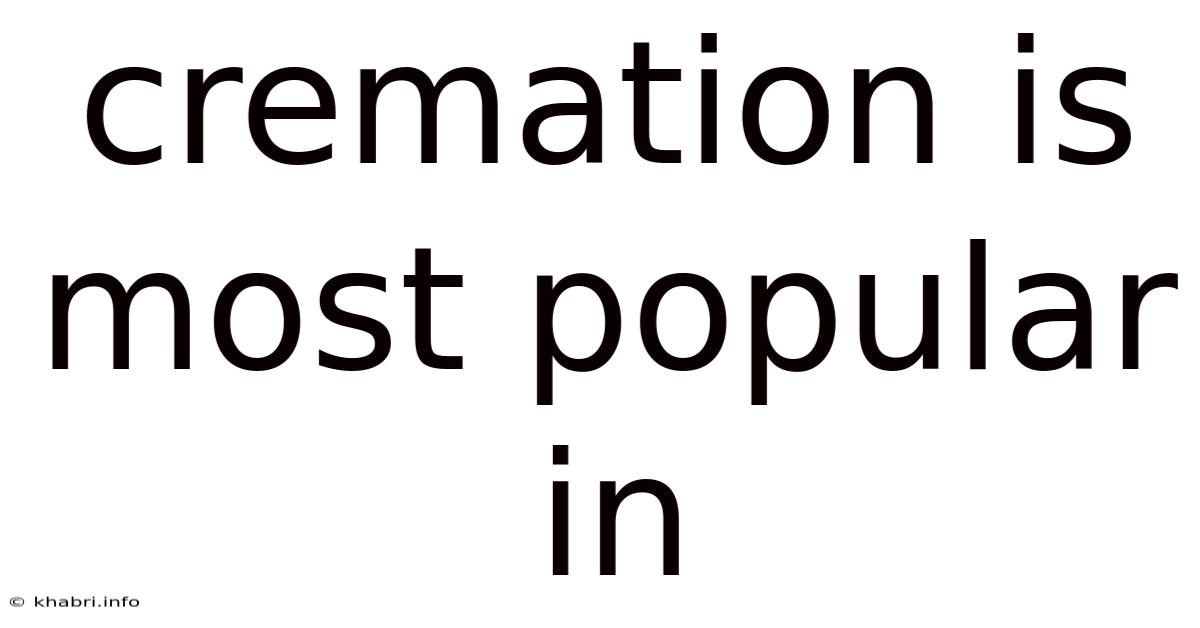 Cremation Is Most Popular In