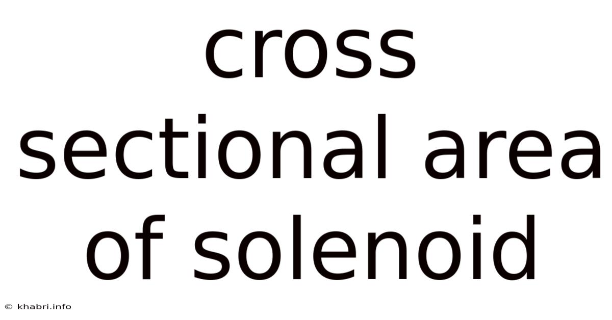 Cross Sectional Area Of Solenoid