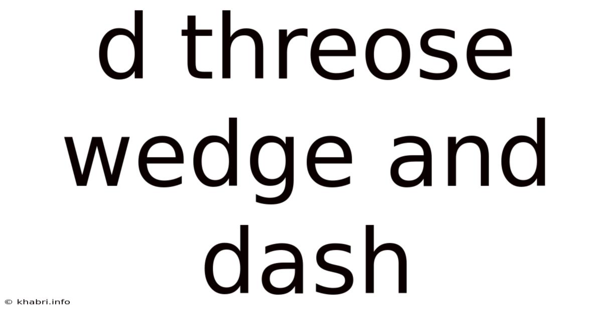 D Threose Wedge And Dash