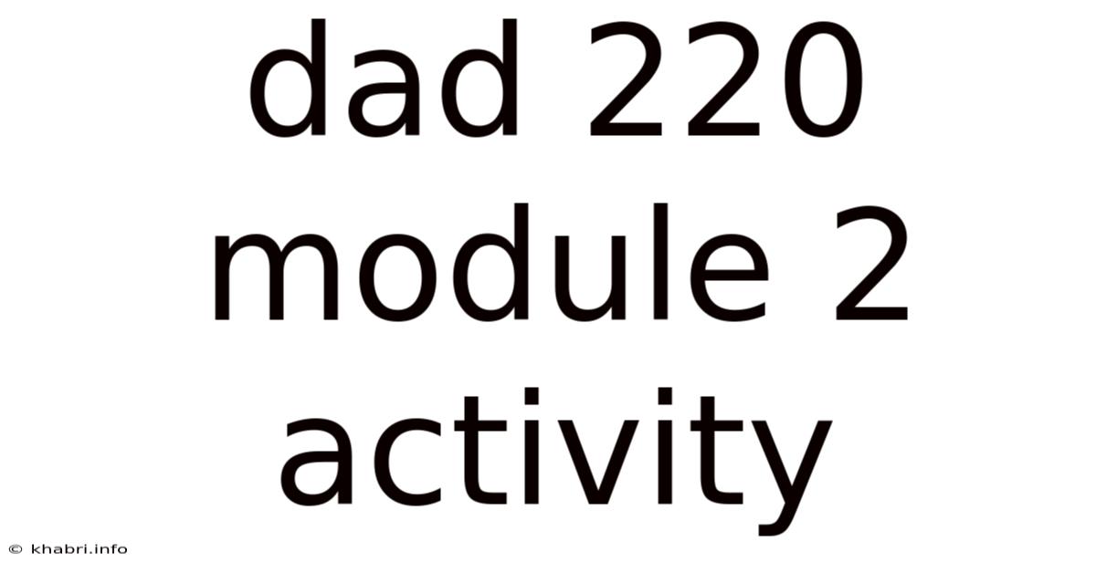 Dad 220 Module 2 Activity