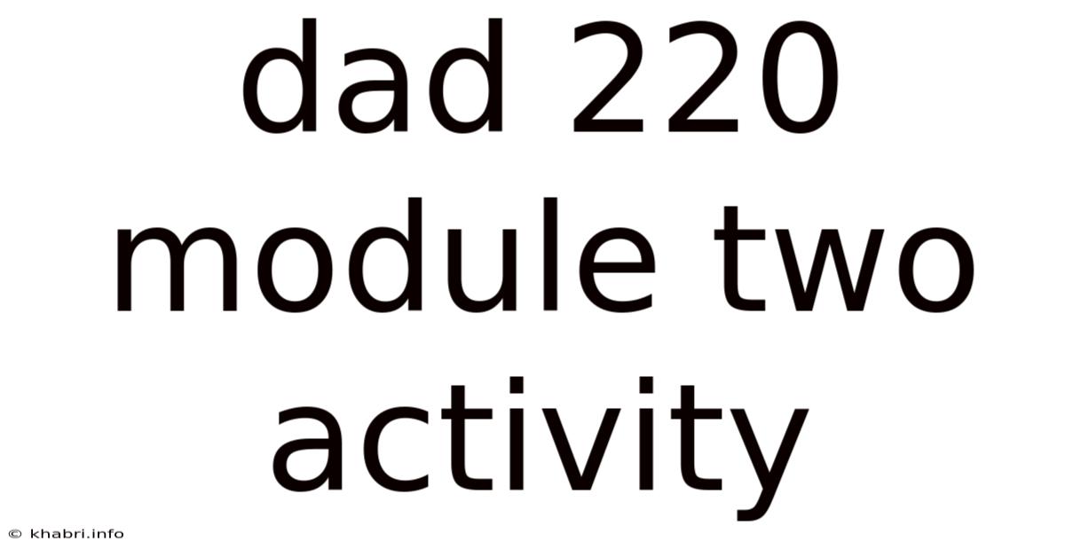 Dad 220 Module Two Activity