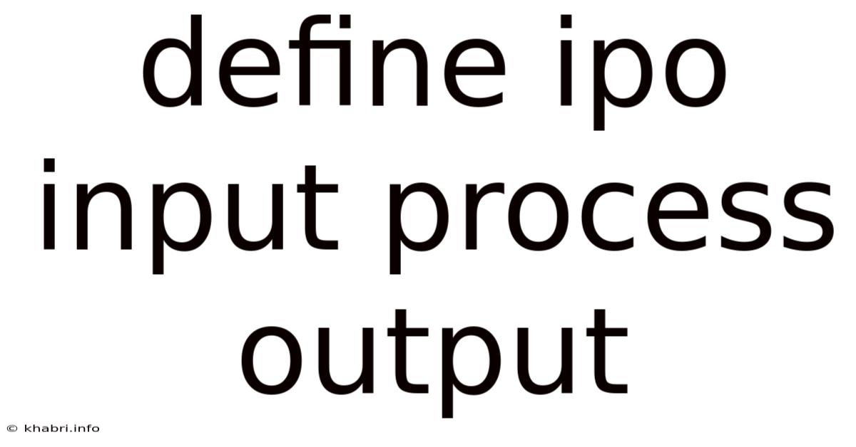 Define Ipo Input Process Output