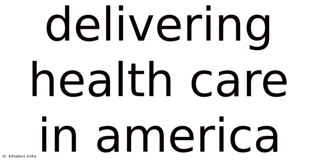 Delivering Health Care In America