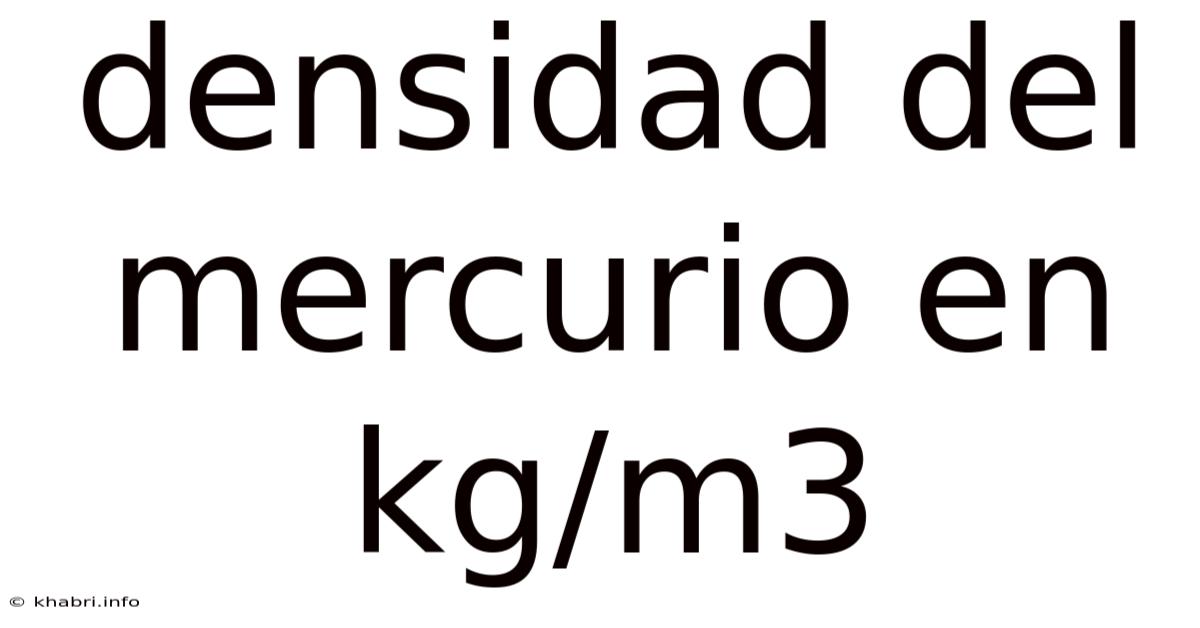 Densidad Del Mercurio En Kg/m3