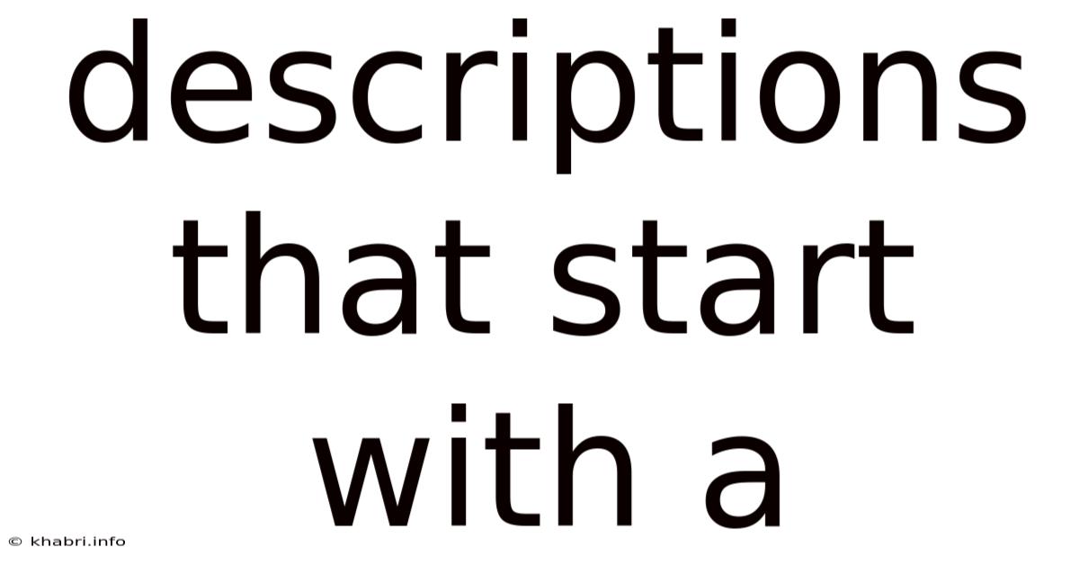 Descriptions That Start With A