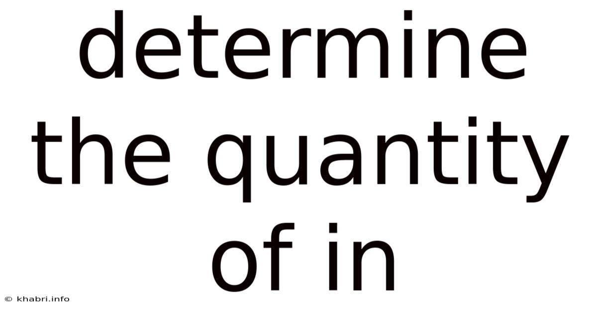 Determine The Quantity Of In