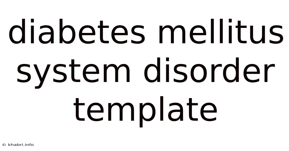 Diabetes Mellitus System Disorder Template
