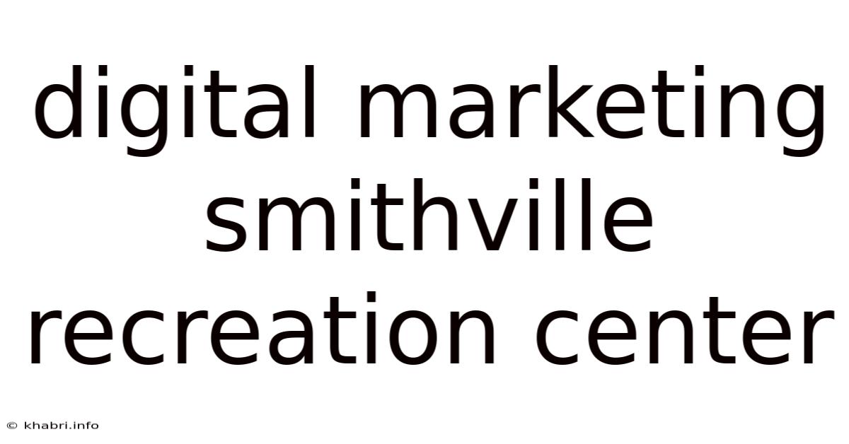 Digital Marketing Smithville Recreation Center