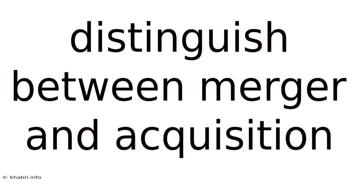 Distinguish Between Merger And Acquisition