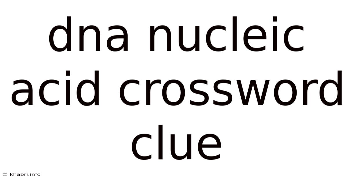 Dna Nucleic Acid Crossword Clue