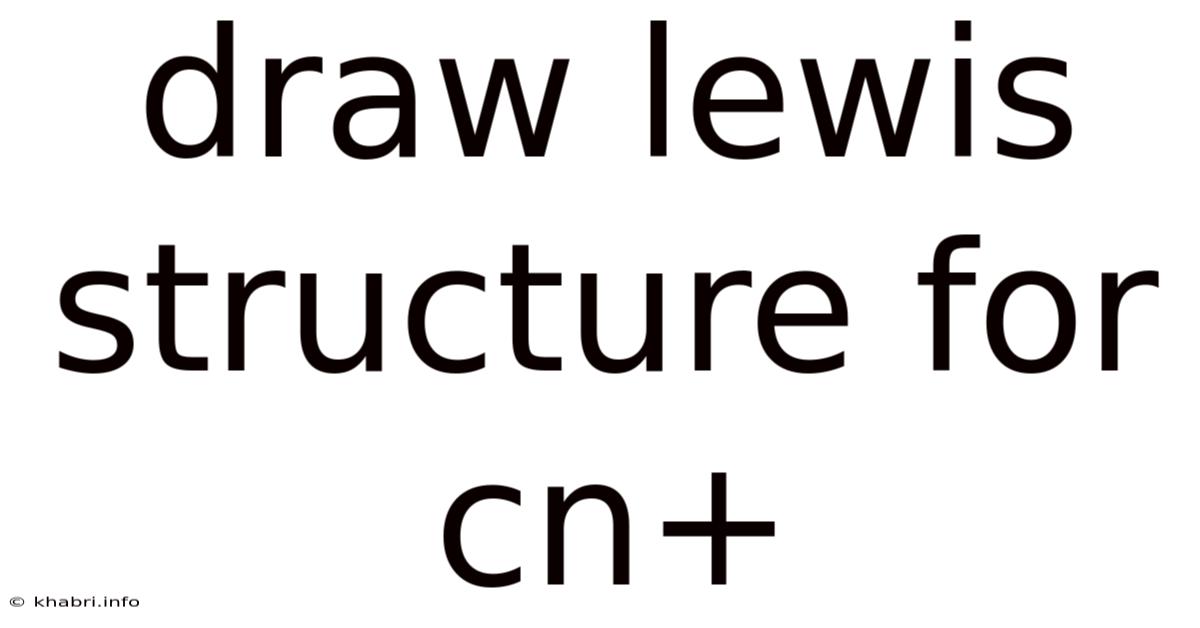Draw Lewis Structure For Cn+