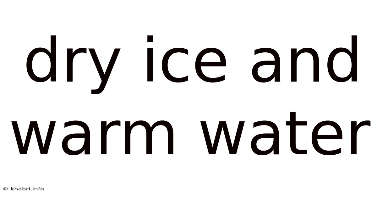 Dry Ice And Warm Water