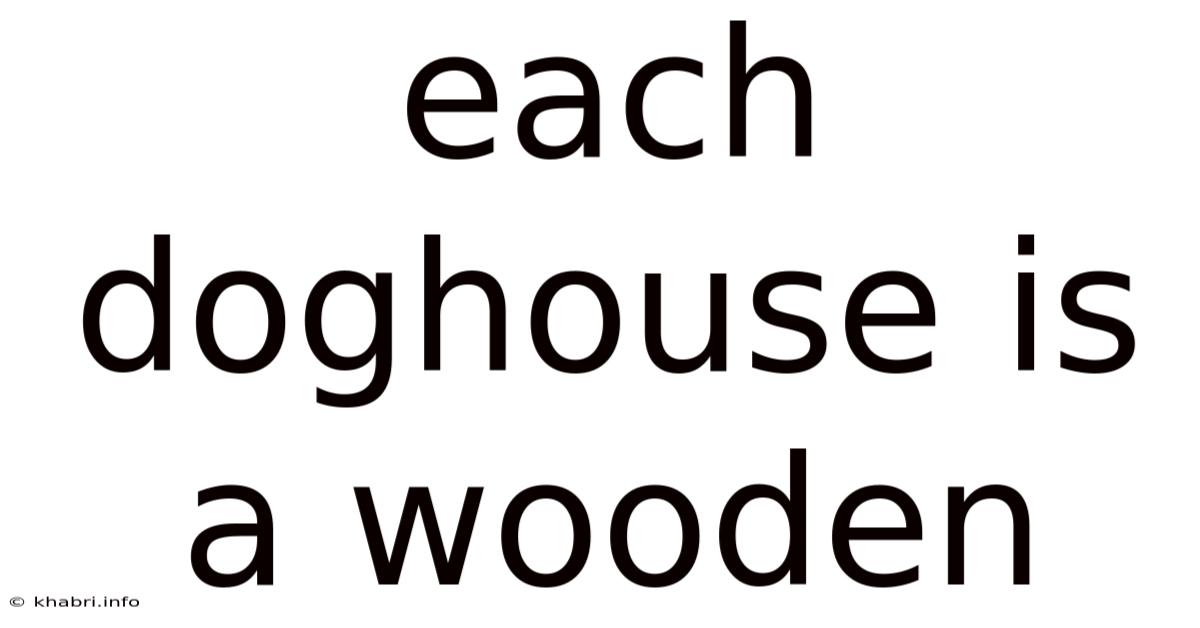 Each Doghouse Is A Wooden