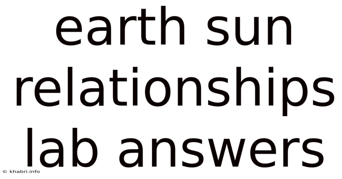 Earth Sun Relationships Lab Answers