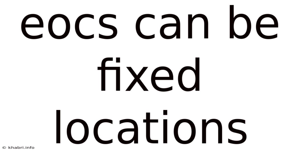 Eocs Can Be Fixed Locations
