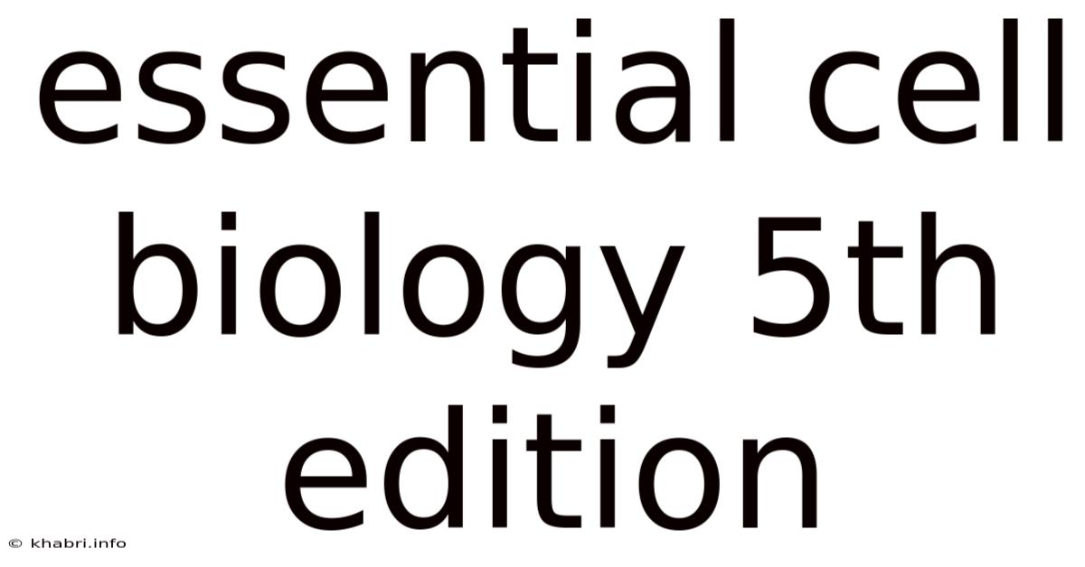 Essential Cell Biology 5th Edition