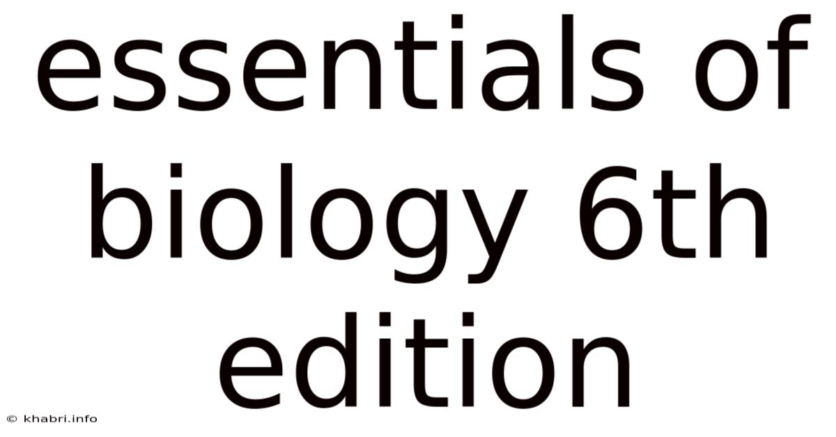 Essentials Of Biology 6th Edition